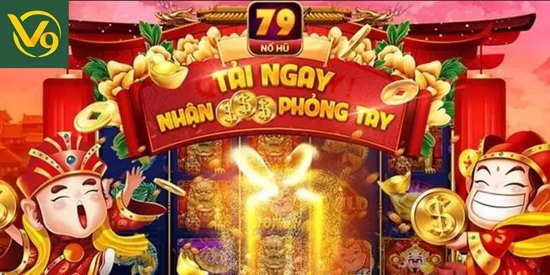 Tựa game nổ hũ 79 nổi bật của sân chơi V9BET